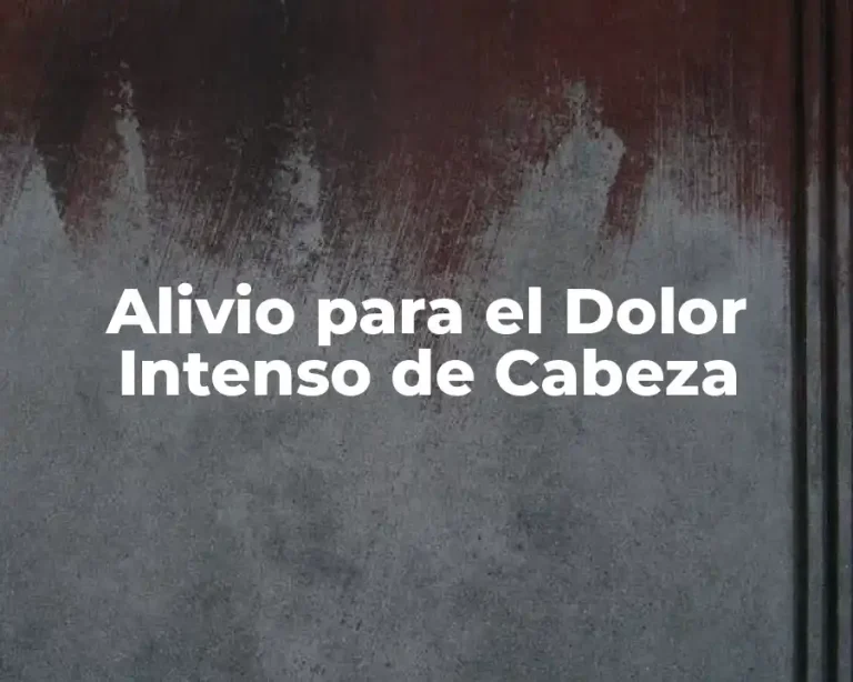 Alivio para el Dolor Intenso de Cabeza