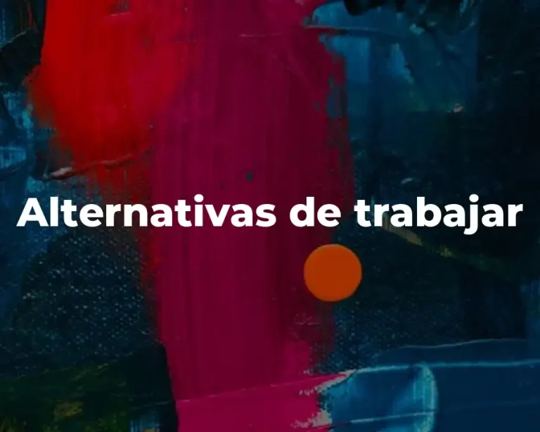 Alternativas de trabajar