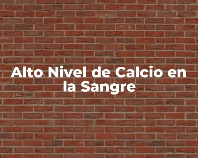 Alto Nivel de Calcio en la Sangre