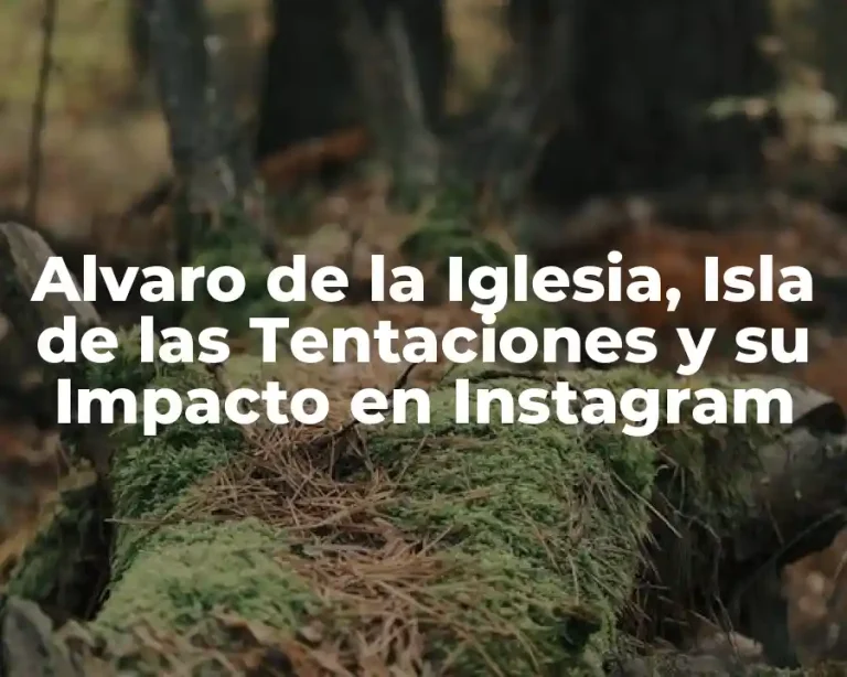 Alvaro de la Iglesia, Isla de las Tentaciones y su Impacto en Instagram