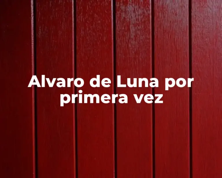 Alvaro de Luna por primera vez