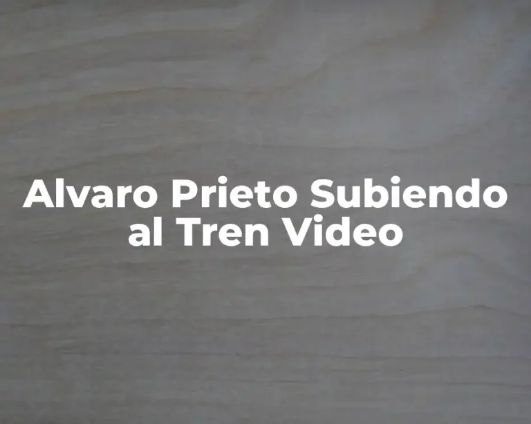 Alvaro Prieto Subiendo al Tren Video