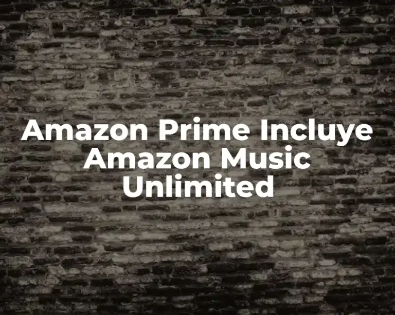 Amazon Prime Incluye Amazon Music Unlimited