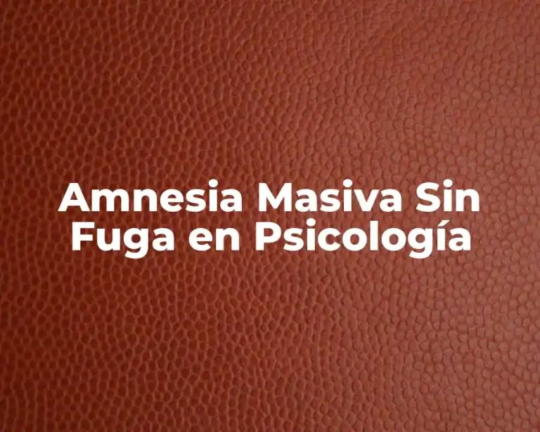 Amnesia Masiva Sin Fuga en Psicología