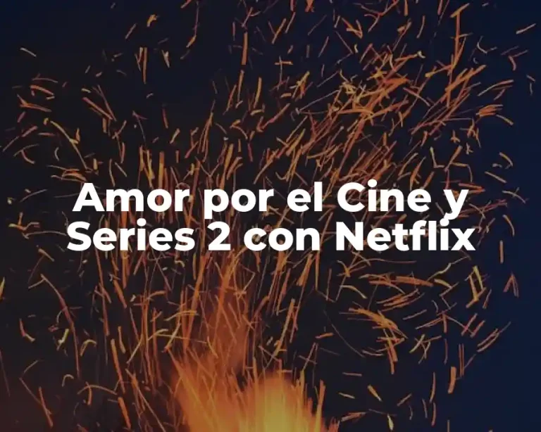 Amor por el Cine y Series 2 con Netflix