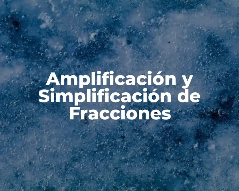 Amplificación y Simplificación de Fracciones