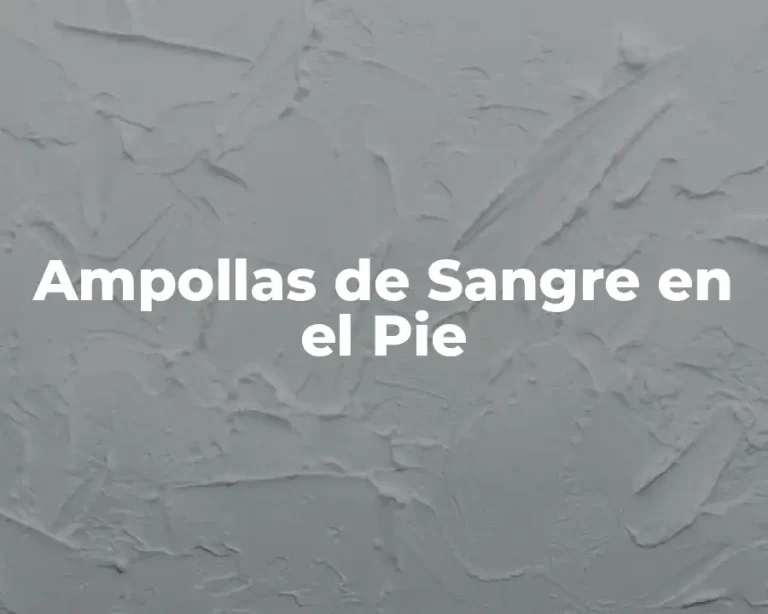 Ampollas de Sangre en el Pie