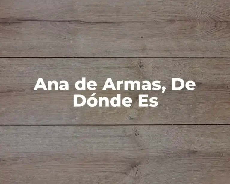 Ana de Armas, De Dónde Es