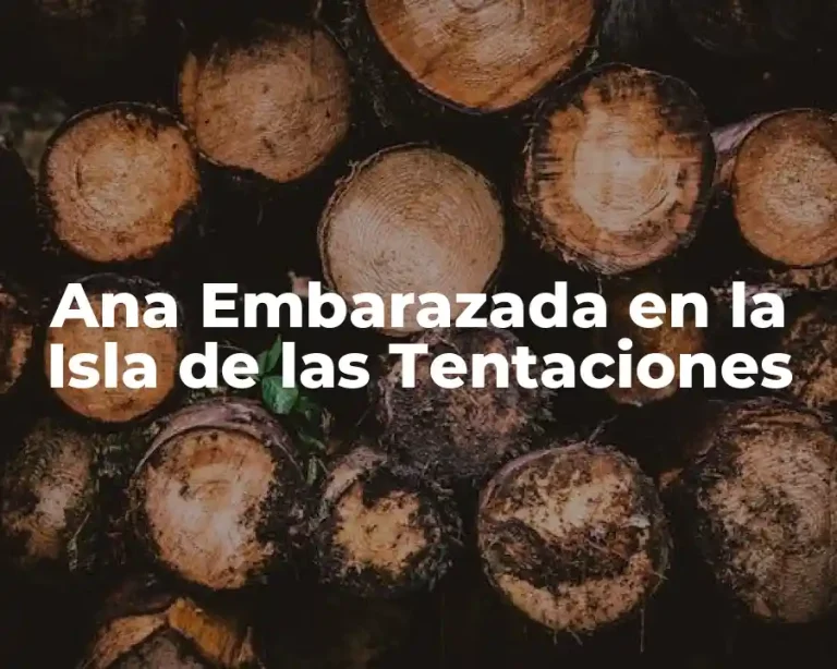 Ana Embarazada en la Isla de las Tentaciones