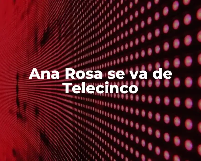 Ana Rosa se va de Telecinco