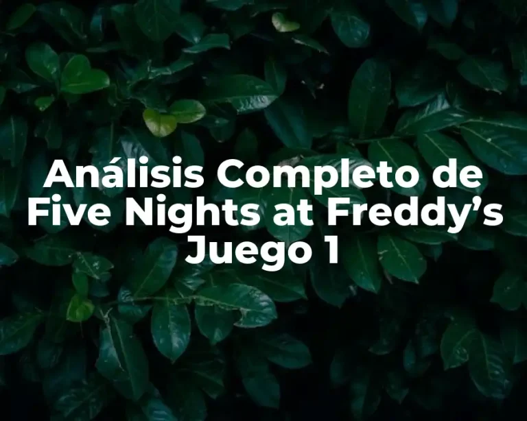 Análisis Completo de Five Nights at Freddy’s Juego 1