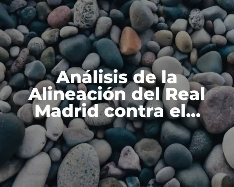 Análisis de la Alineación del Real Madrid contra el Osasuna en la Liga Española