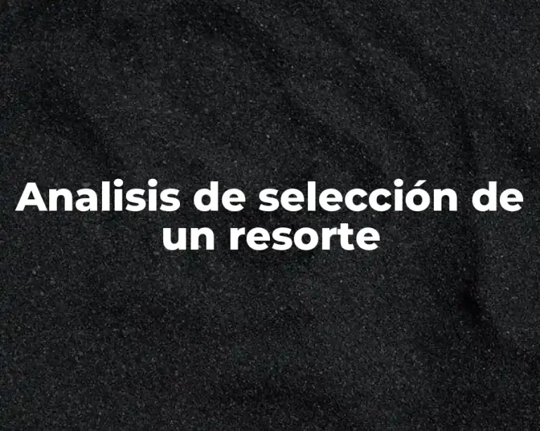 Analisis de selección de un resorte