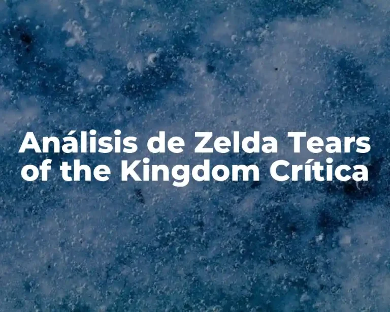 Análisis de Zelda Tears of the Kingdom Crítica