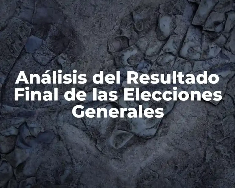 Análisis del Resultado Final de las Elecciones Generales