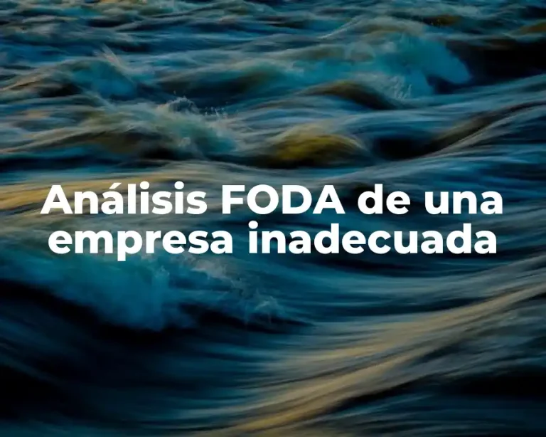 Análisis FODA de una empresa inadecuada