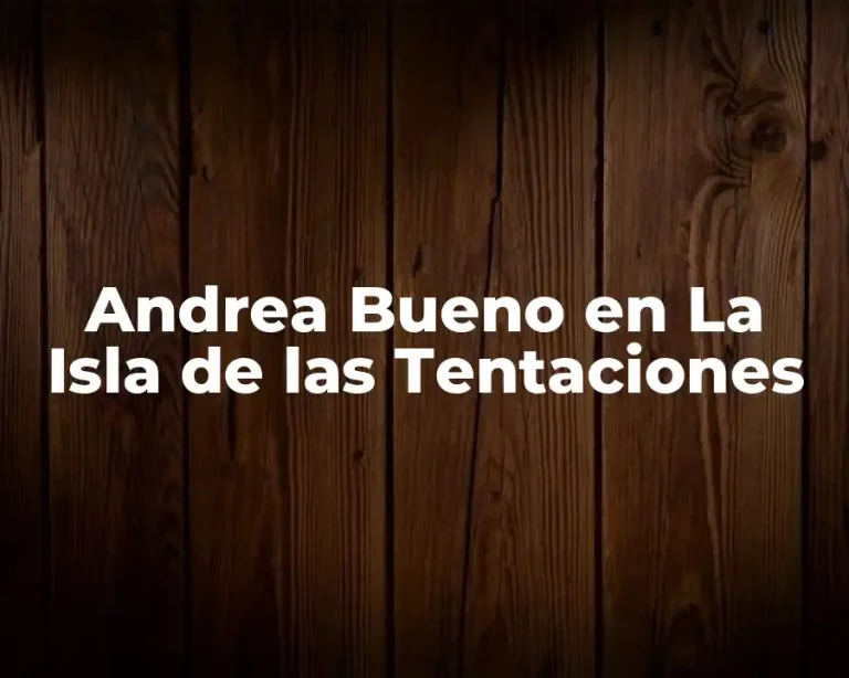 Andrea Bueno en La Isla de las Tentaciones