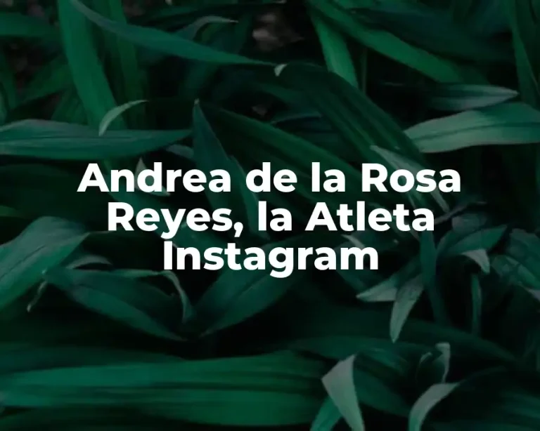 Andrea de la Rosa Reyes, la Atleta Instagram