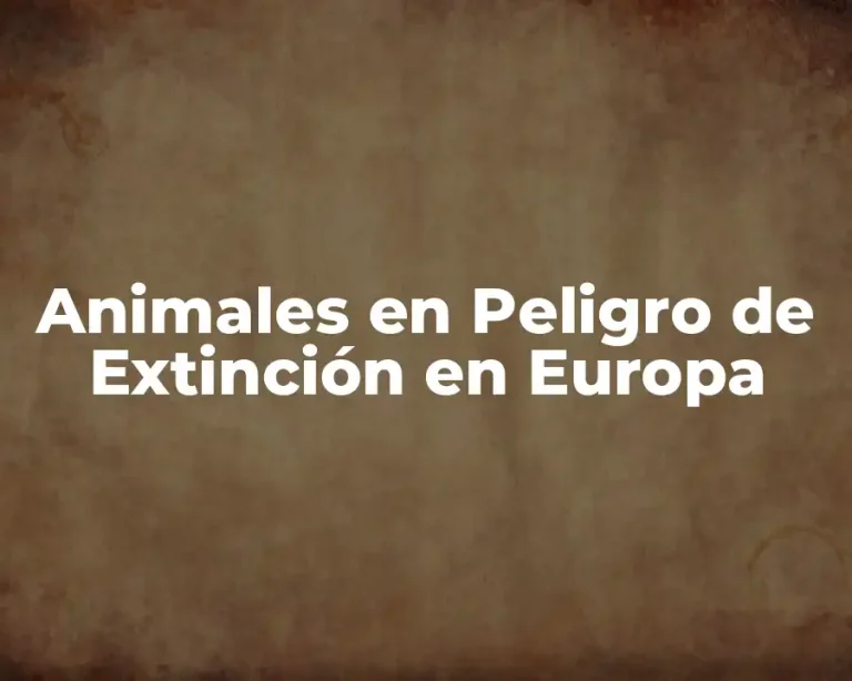 Animales en Peligro de Extinción en Europa