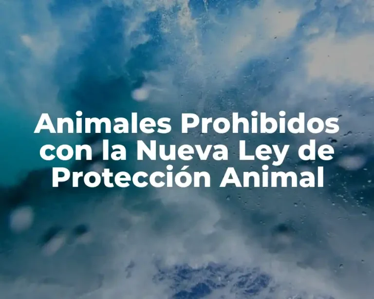 Animales Prohibidos con la Nueva Ley de Protección Animal