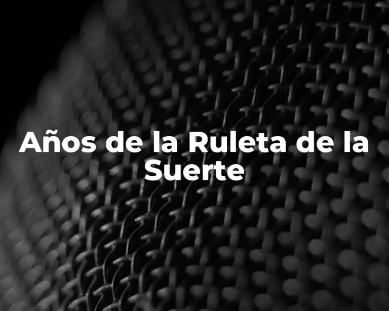 Años de la Ruleta de la Suerte