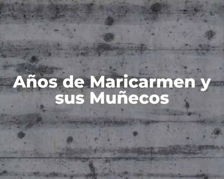 Años de Maricarmen y sus Muñecos