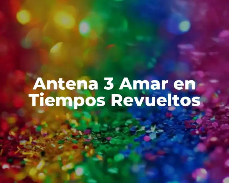 Antena 3 Amar en Tiempos Revueltos