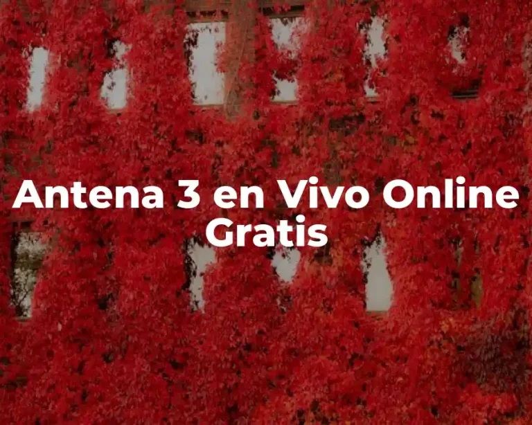 Antena 3 en Vivo Online Gratis