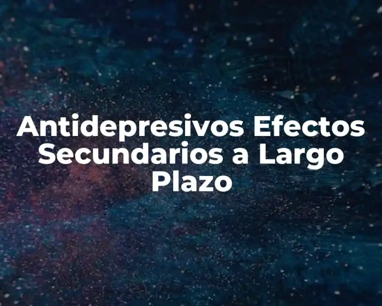 Antidepresivos Efectos Secundarios a Largo Plazo