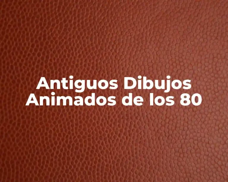 Antiguos Dibujos Animados de los 80