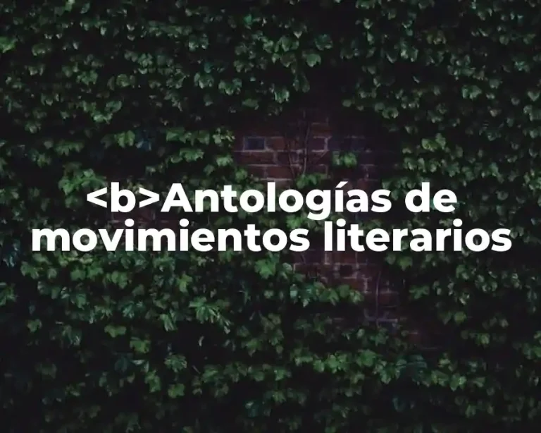 <b>Antologías de movimientos literarios