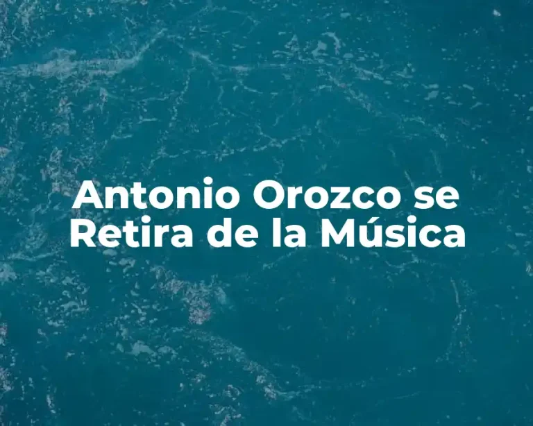 Antonio Orozco se Retira de la Música