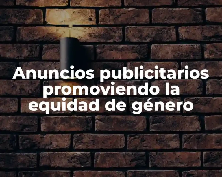 Anuncios publicitarios promoviendo la equidad de género