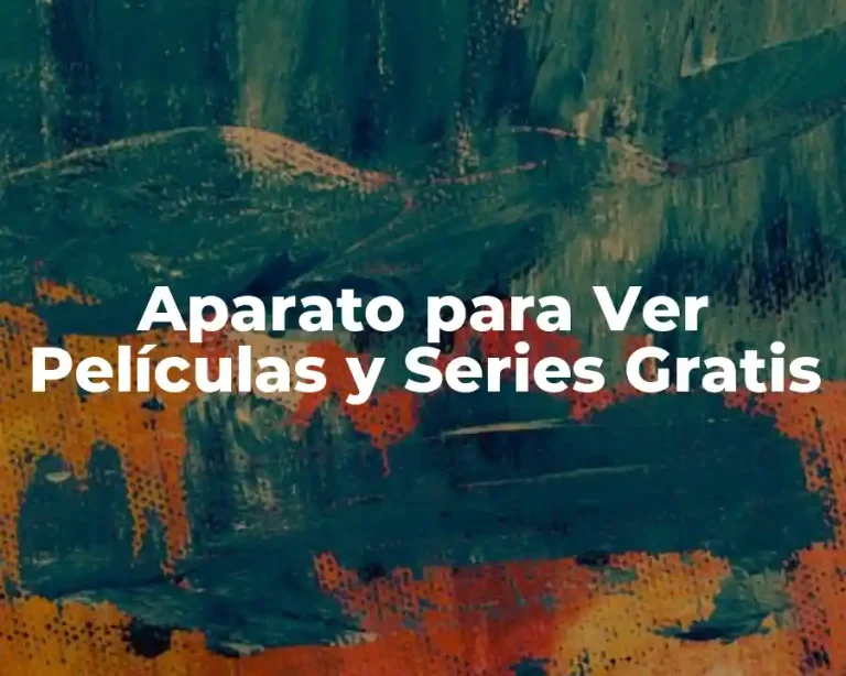 Aparato para Ver Películas y Series Gratis