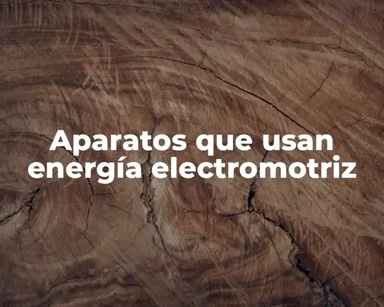 Aparatos que usan energía electromotriz