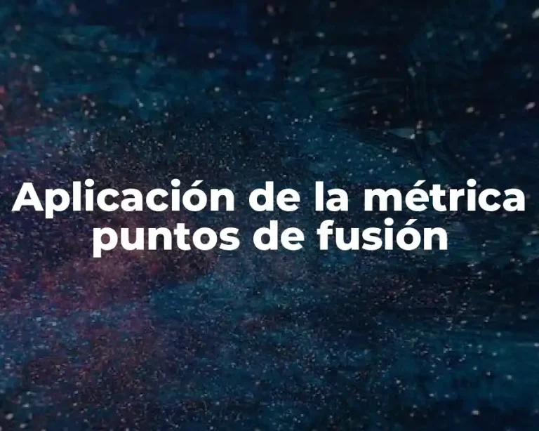 Aplicación de la métrica puntos de fusión