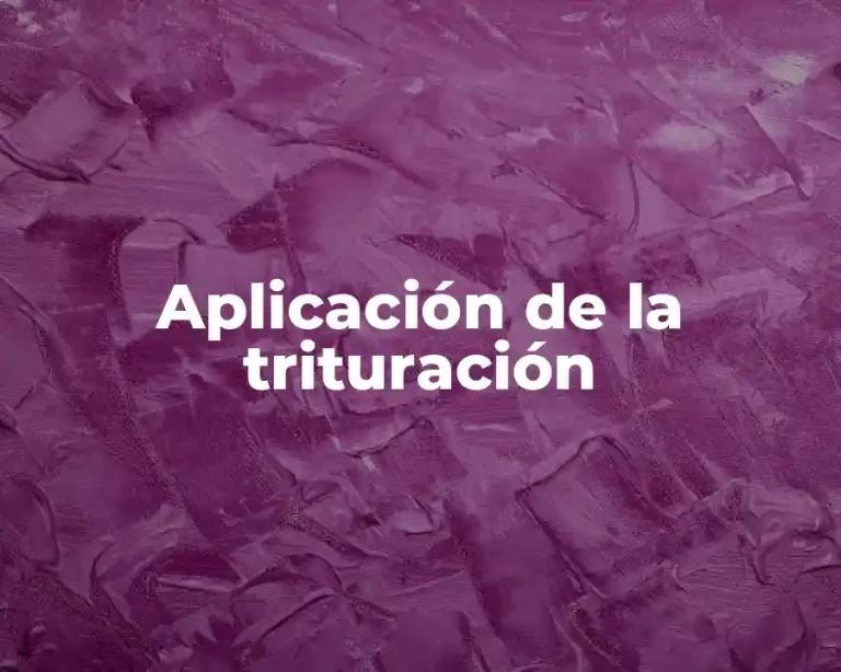 Aplicación de la trituración