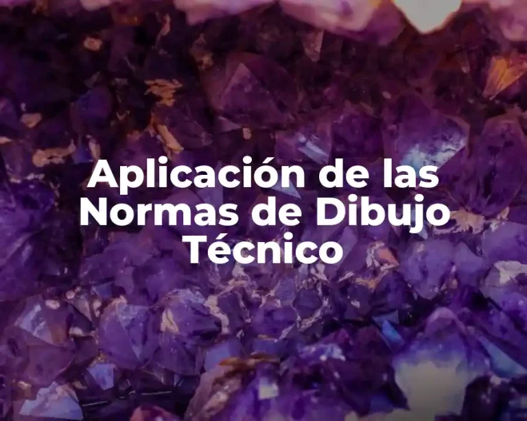 Aplicación de las Normas de Dibujo Técnico