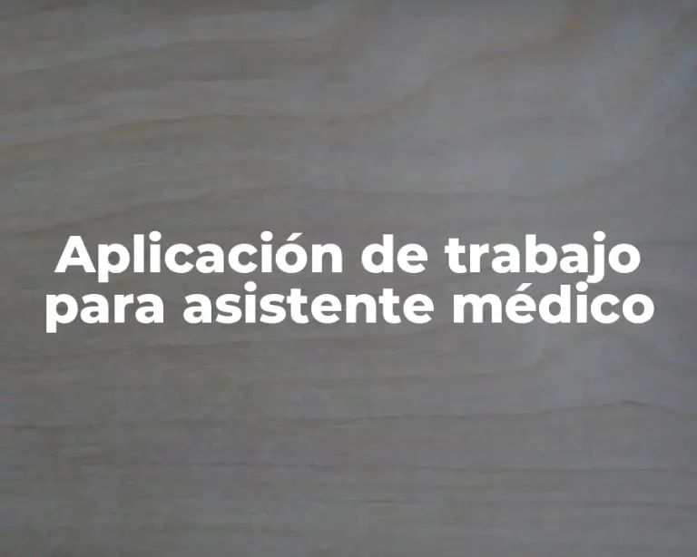 Aplicación de trabajo para asistente médico