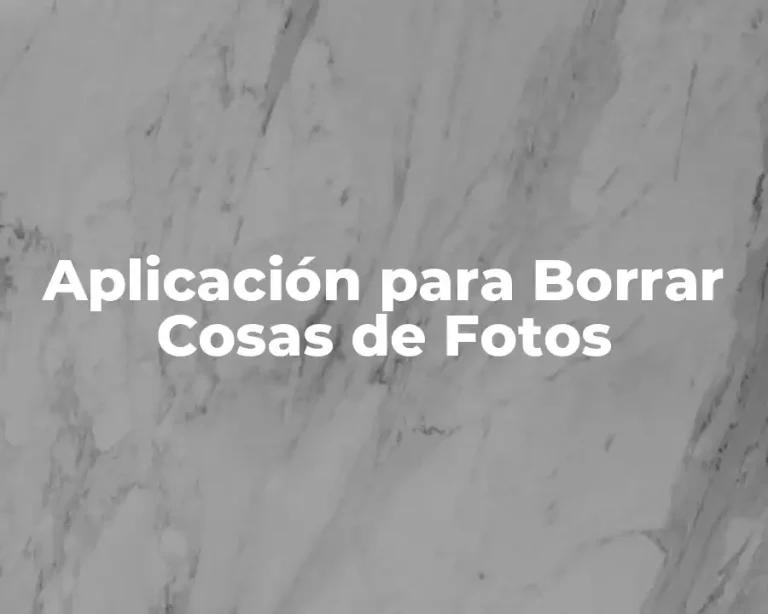 Aplicación para Borrar Cosas de Fotos