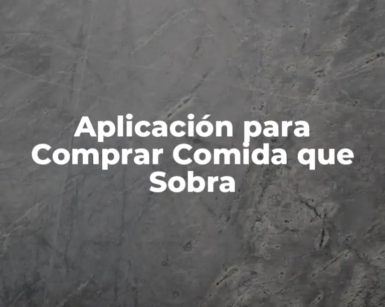 Aplicación para Comprar Comida que Sobra