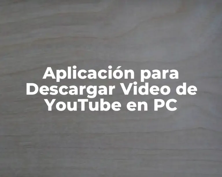 Aplicación para Descargar Video de YouTube en PC