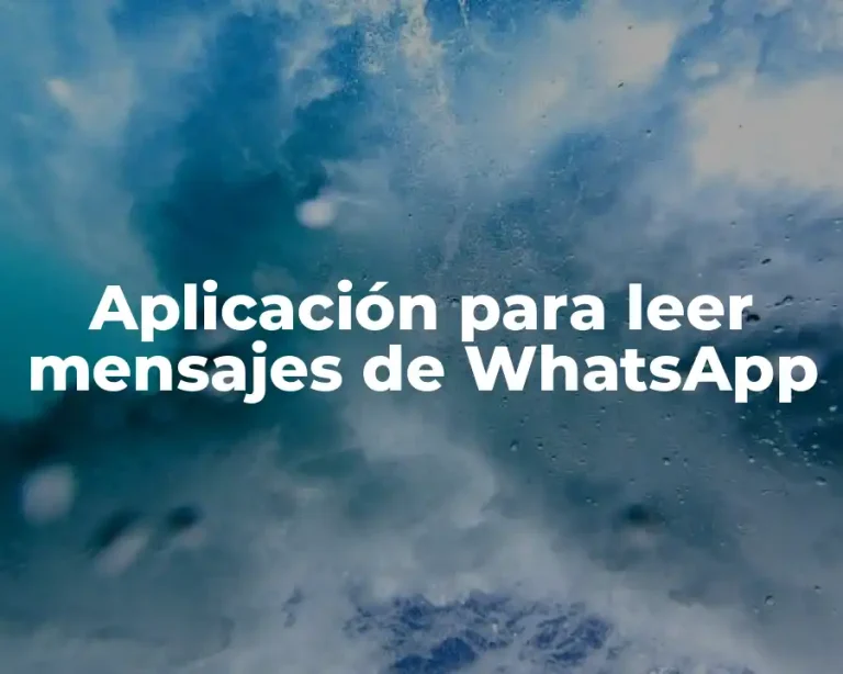 Aplicación para leer mensajes de WhatsApp