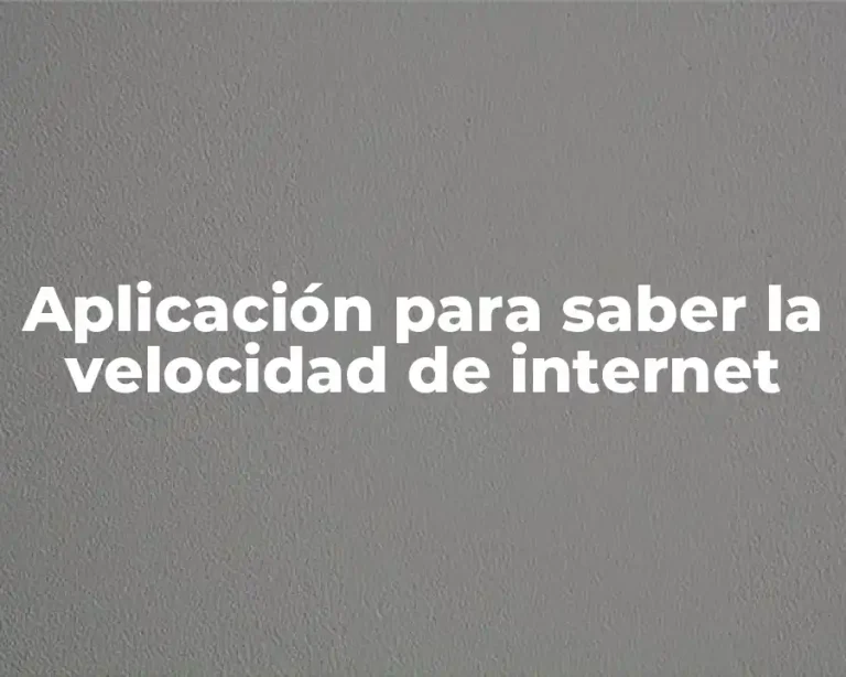 Aplicación para saber la velocidad de internet