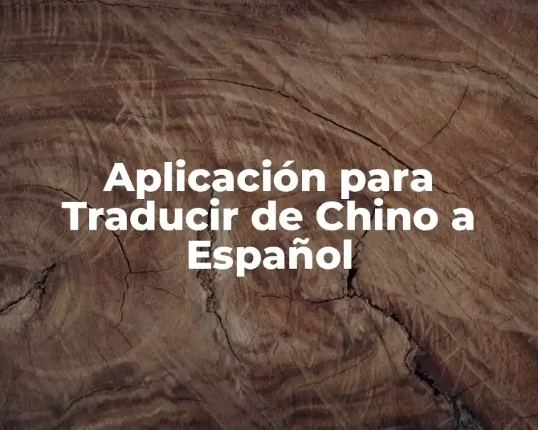 Aplicación para Traducir de Chino a Español