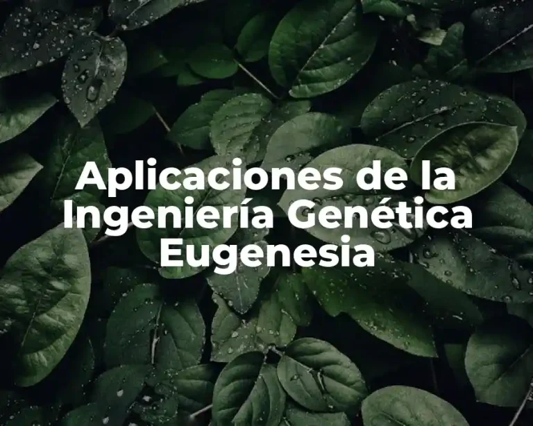 Aplicaciones de la Ingeniería Genética Eugenesia