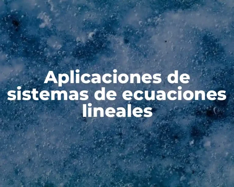 Aplicaciones de sistemas de ecuaciones lineales
