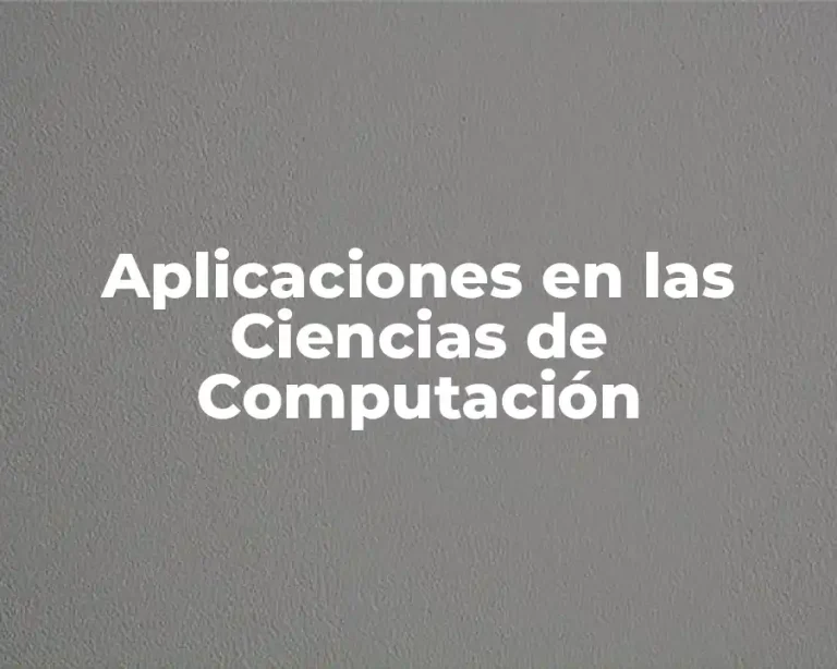 Aplicaciones en las Ciencias de Computación