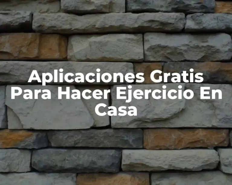 Aplicaciones Gratis Para Hacer Ejercicio En Casa