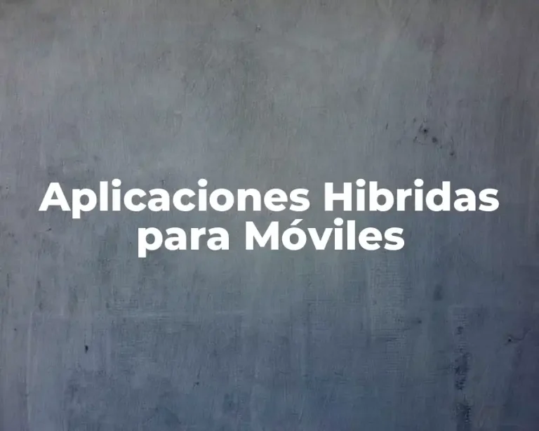 Aplicaciones Hibridas para Móviles